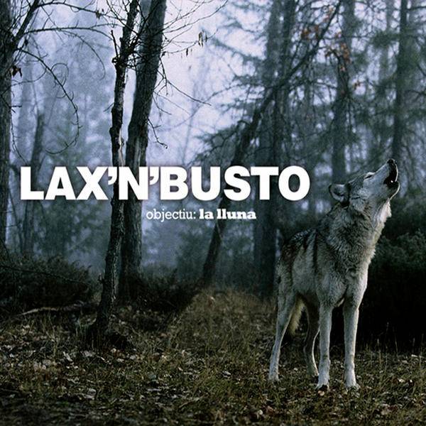 Música, Pólvora i Trons: Lax'n'Busto, Objectiu:La Lluna